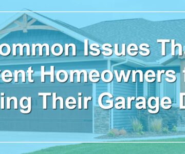 Common Issues That Prevent Homeowners from Opening Their Garage Doors